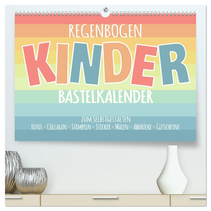 Regenbogen Kinder Bastelkalender - Zum Selbstgestalten - DIY Kreativ-Kalender (CALVENDO Premium Wandkalender 2024)