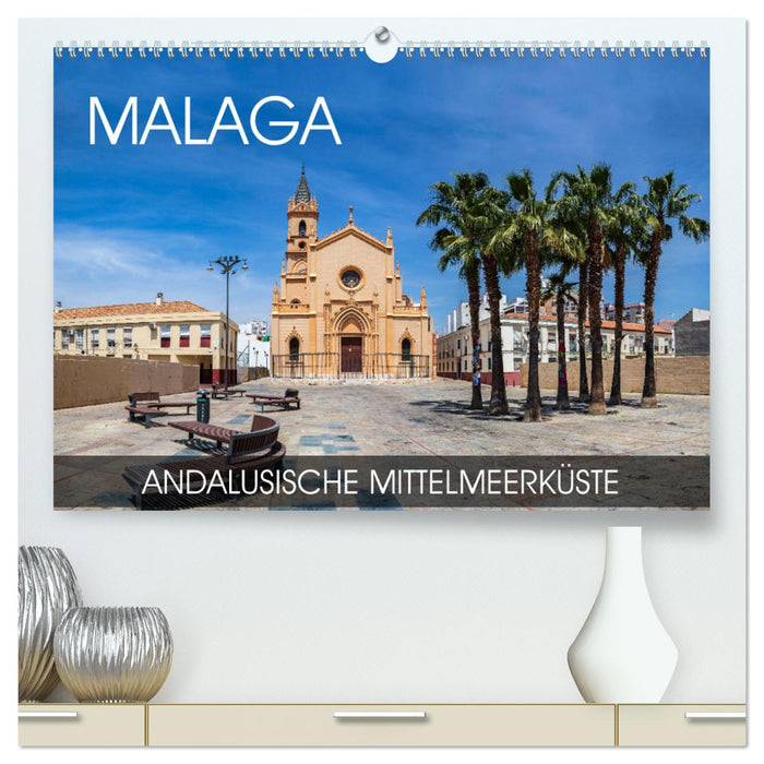Malaga - andalusische Mittelmeerküste (CALVENDO Premium Wandkalender 2024)