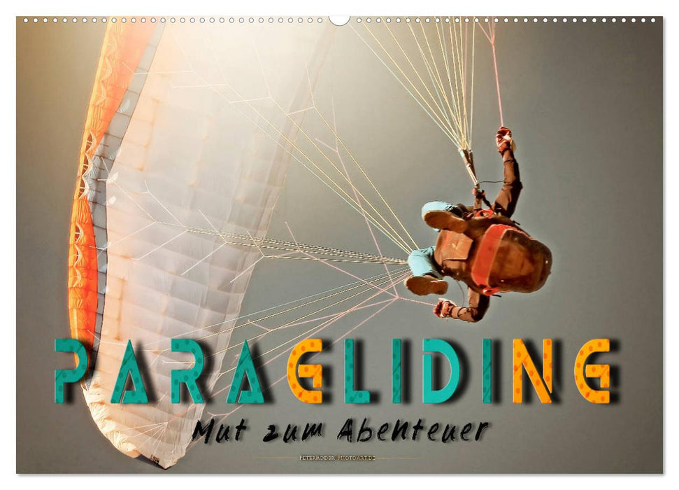 Paragliding - Courage for Adventure (CALVENDO Wall Calendar 2024) 