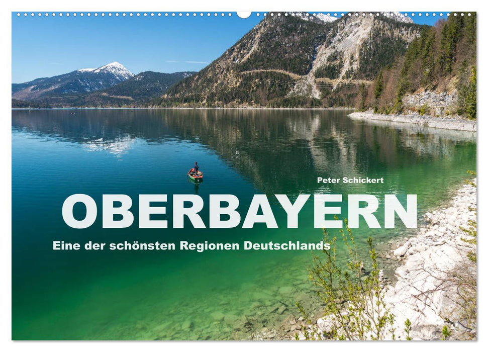 Oberbayern - Eine der schönsten Regionen Deutschlands (CALVENDO Wandkalender 2024)
