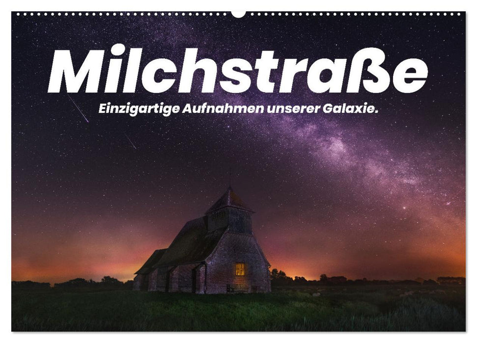 Milchstraße - Einzigartige Aufnahmen unserer Galaxie. (CALVENDO Wandkalender 2024)