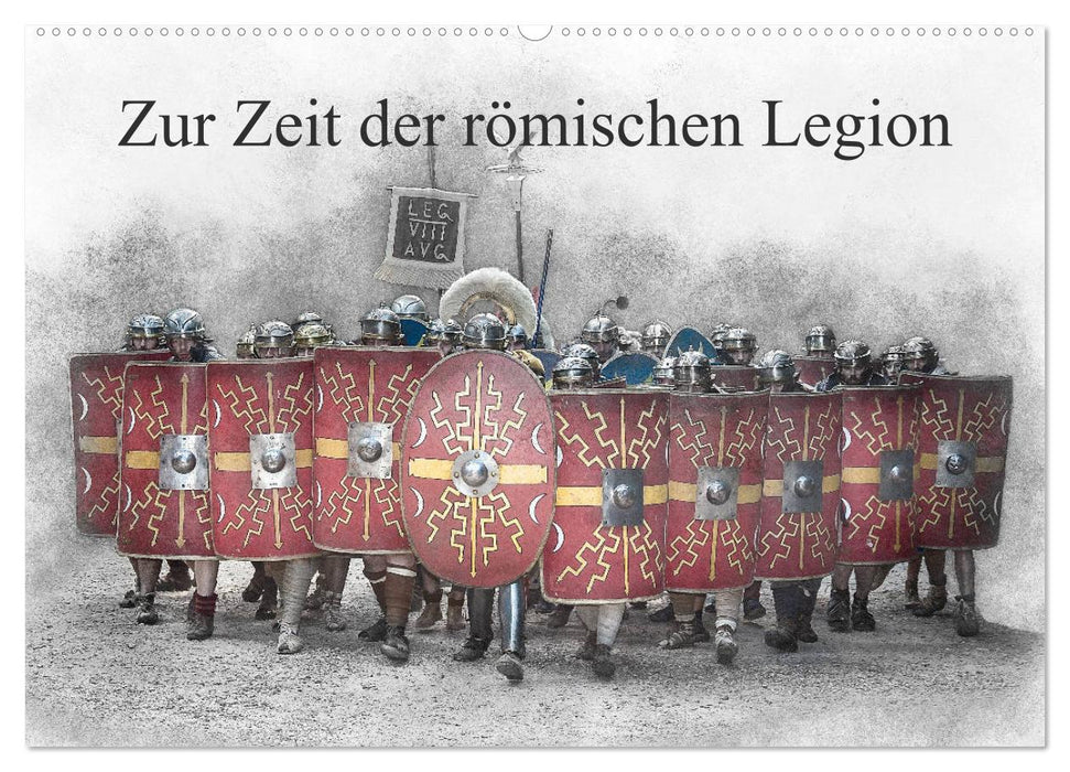 At the time of the Roman Legion (CALVENDO wall calendar 2024) 
