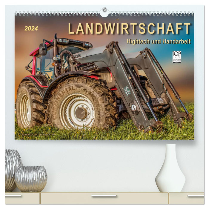 Landwirtschaft - Hightech und Handarbeit (CALVENDO Premium Wandkalender 2024)