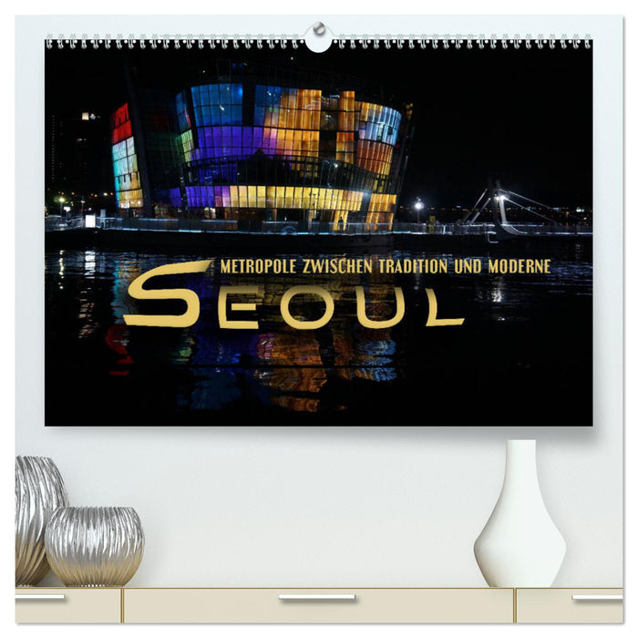 Seoul - Metropole zwischen Tradition und Moderne (CALVENDO Premium Wandkalender 2024)
