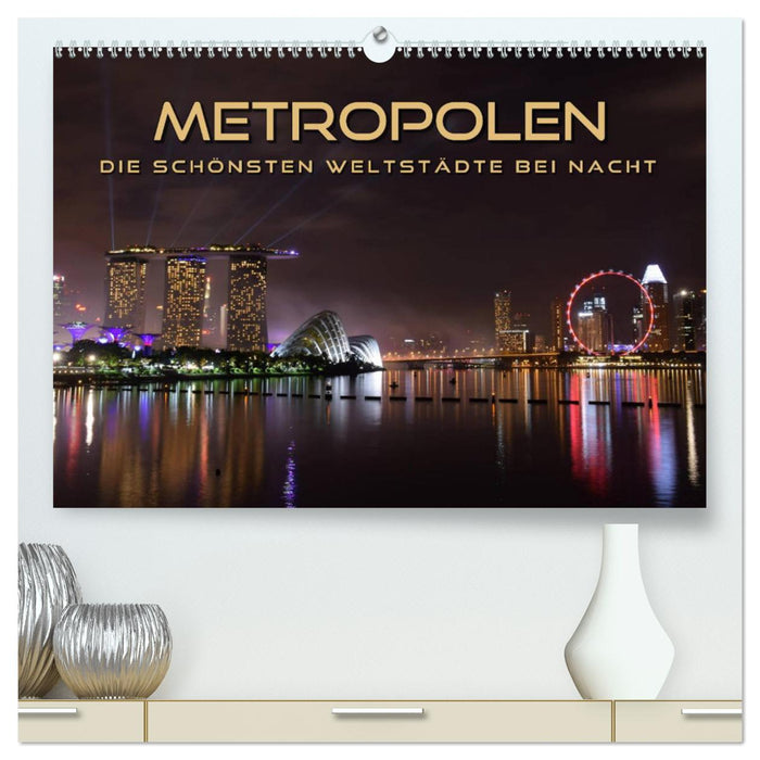 METROPOLEN - die schönsten Weltstädte bei Nacht (CALVENDO Premium Wandkalender 2024)
