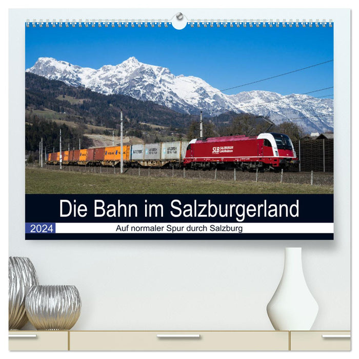 Die Bahn im Salzburgerland (CALVENDO Premium Wandkalender 2024)