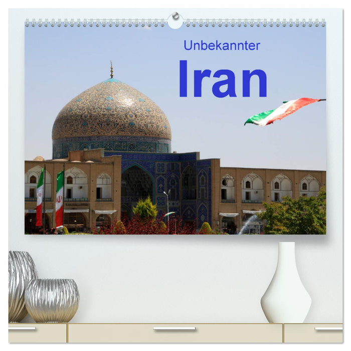 Unbekannter Iran (CALVENDO Premium Wandkalender 2024)
