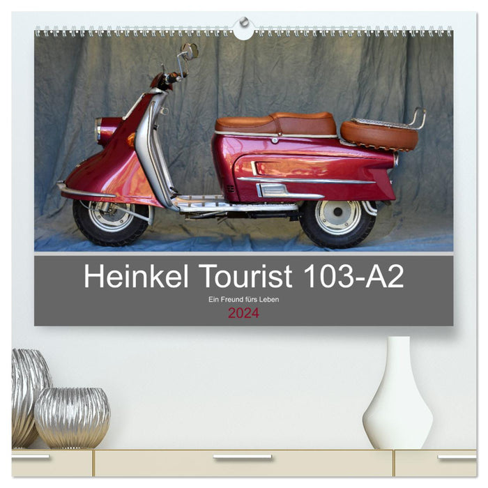 Heinkel Tourist 103-A2 Ein Freund fürs Leben (CALVENDO Premium Wandkalender 2024)