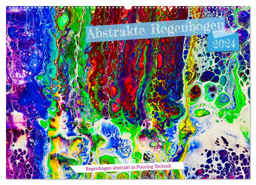 Abstrakte Regenbogen (CALVENDO Wandkalender 2024)