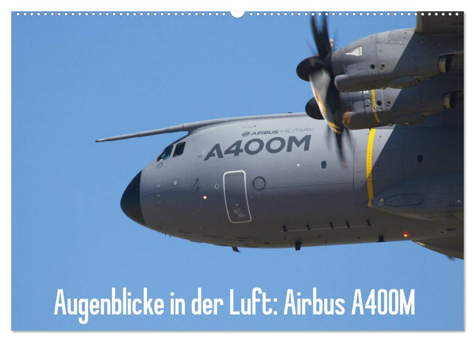 Augenblicke in der Luft: Airbus A400M (CALVENDO Wandkalender 2024)