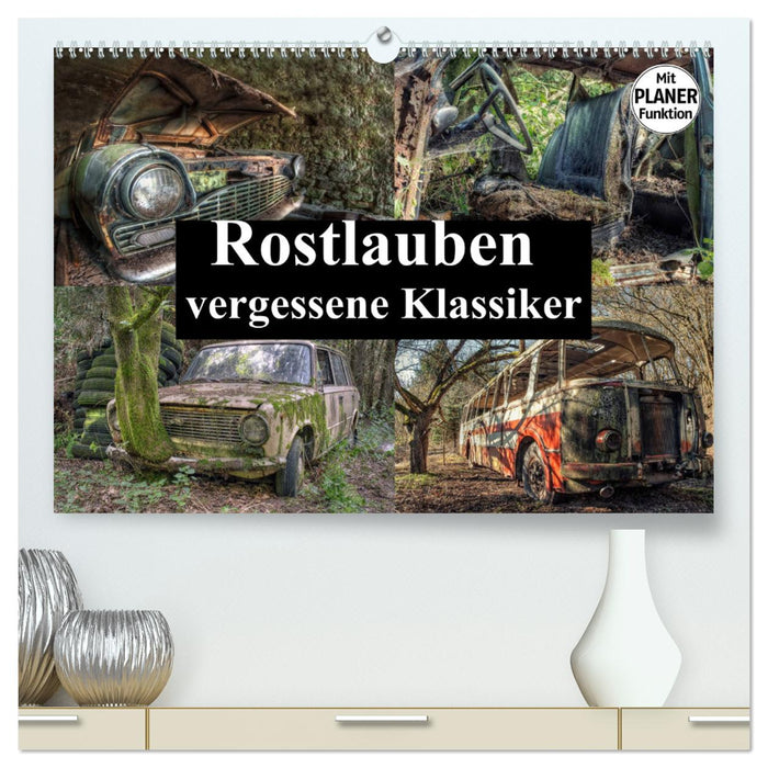 Rostlauben - vergessene Klassiker (CALVENDO Premium Wandkalender 2024)