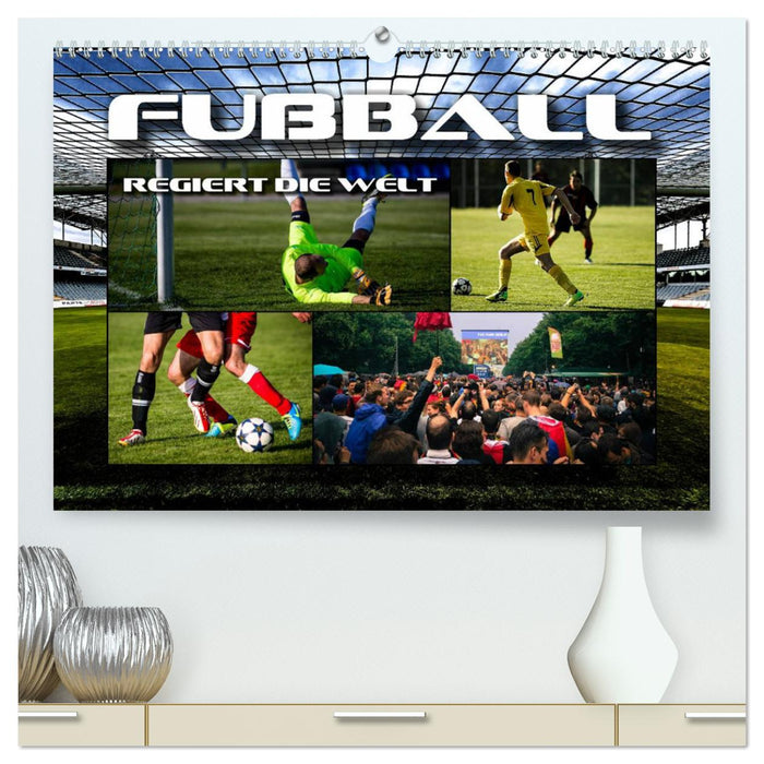 Le football règne sur le monde (Calendrier mural CALVENDO Premium 2024) 