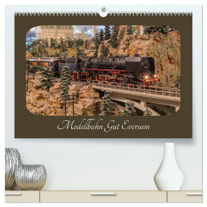 Modellbahn Gut Eversum (CALVENDO Premium Wandkalender 2024)