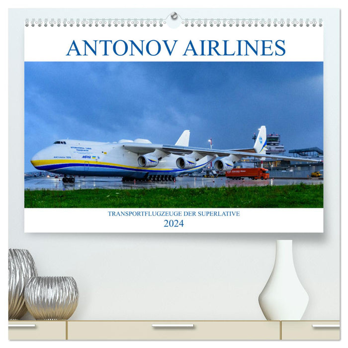 Antonov Airlines, Transportflugzeuge der Superlative (CALVENDO Premium Wandkalender 2024)