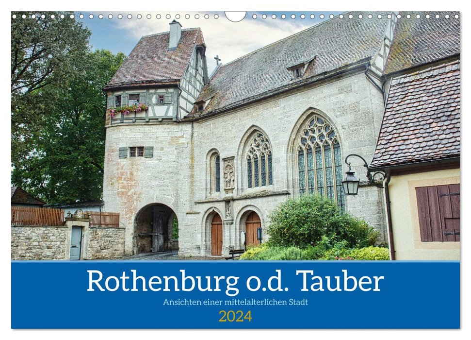 Rothenburg o.d. Tauber - Ansichten einer mittelalterlichen Stadt (CALVENDO Wandkalender 2024)