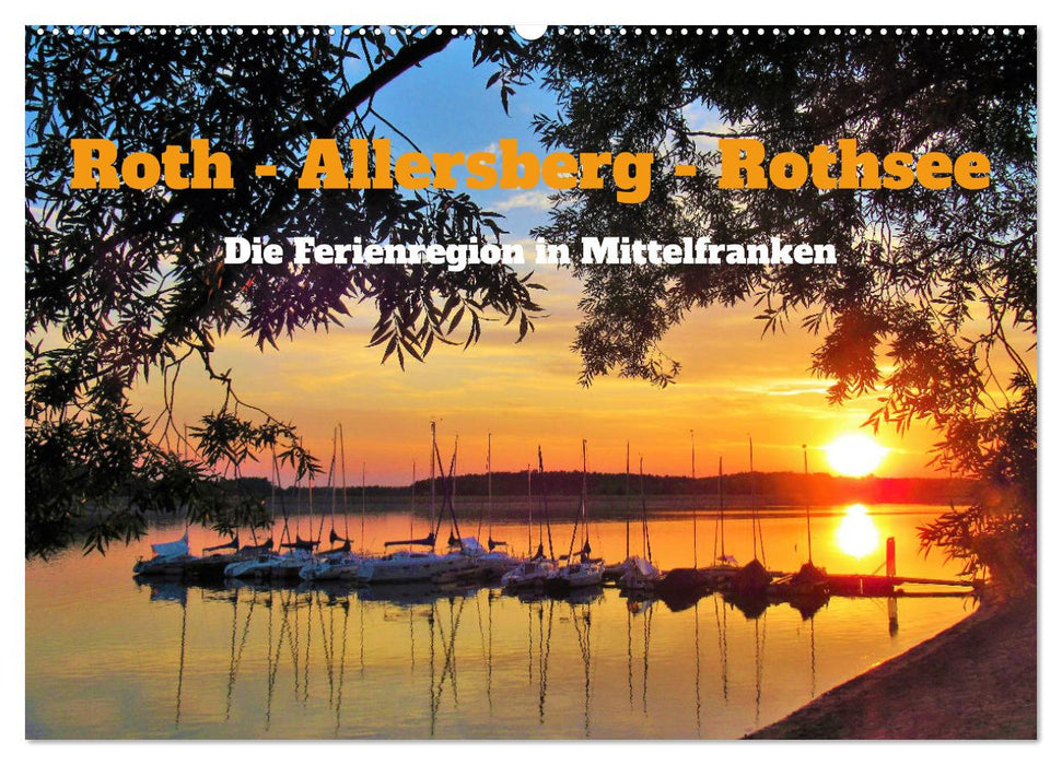 Roth - Allersberg - Rothsee - Die Ferienregion in Mittelfranken (CALVENDO Wandkalender 2024)