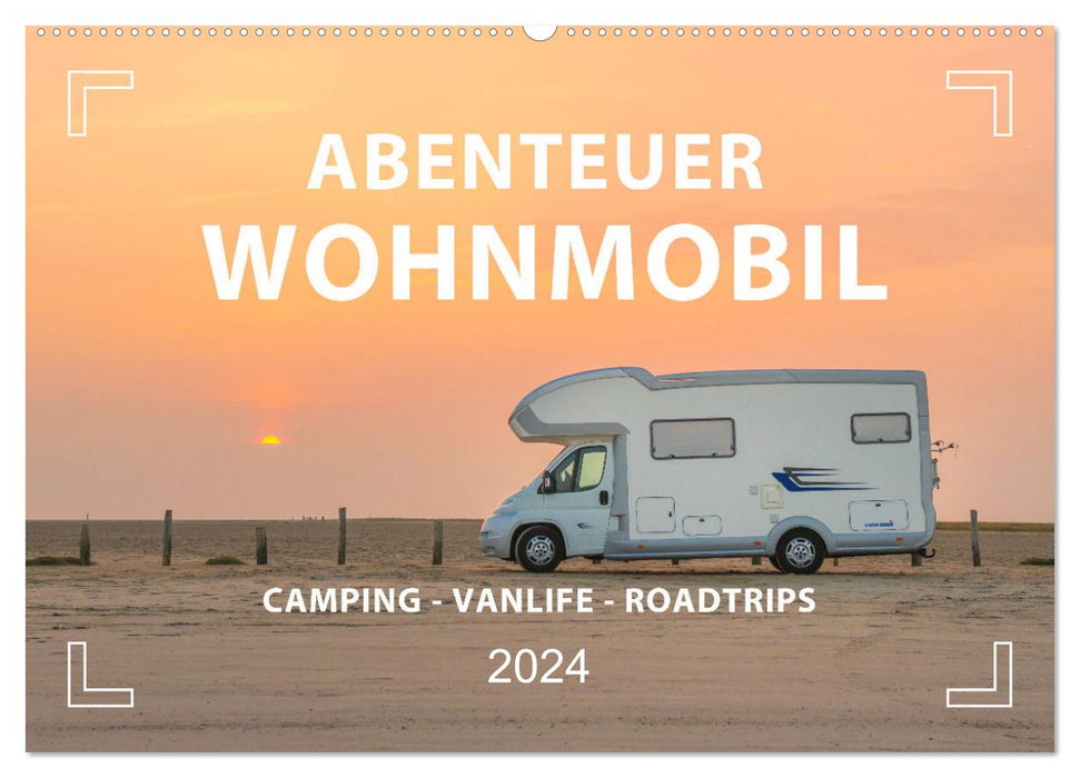 Adventure motorhome - camping, vanlife, road trips (CALVENDO wall calendar 2024) 