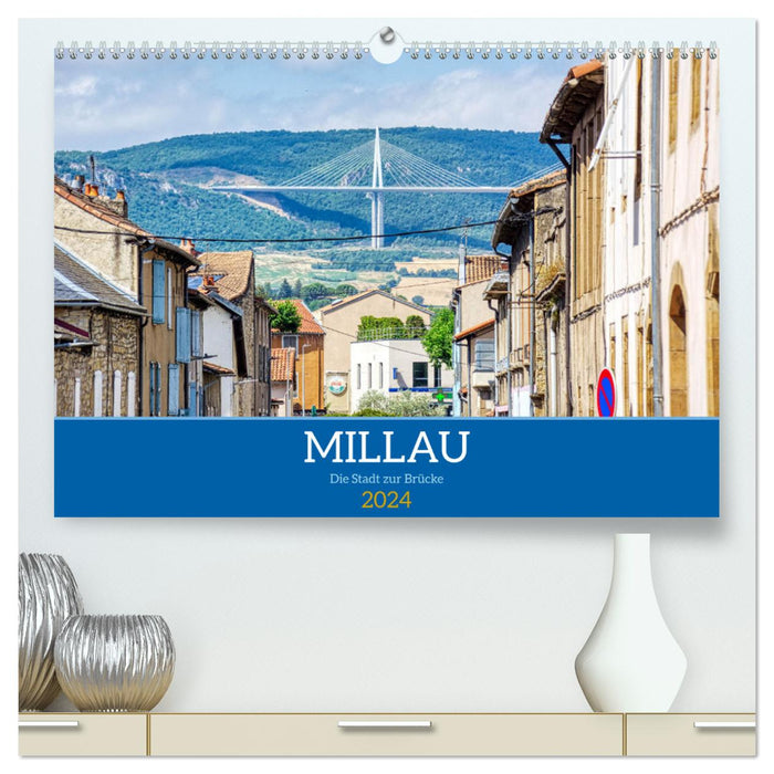 Millau - Die Stadt zur Brücke (CALVENDO Premium Wandkalender 2024)