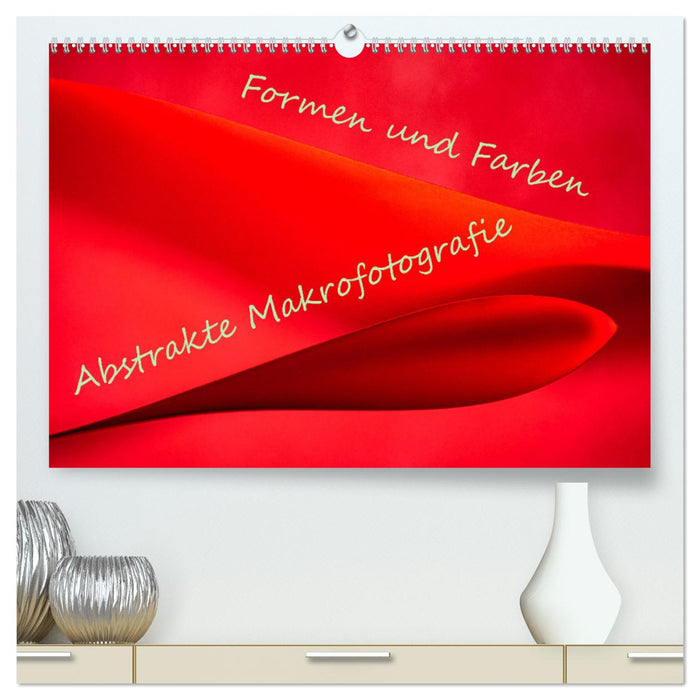 Formen und Farben - Abstrakte Makrofotografie (CALVENDO Premium Wandkalender 2024)