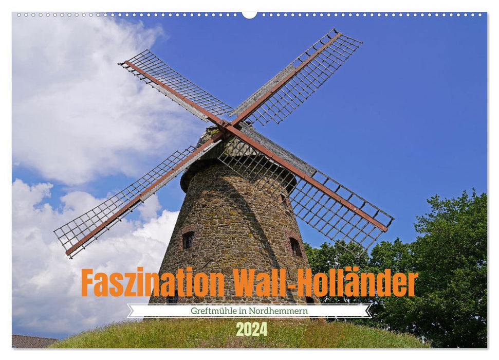 Fascination Wall-Holländer Greftmühle in Nordhemmern (CALVENDO wall calendar 2024) 
