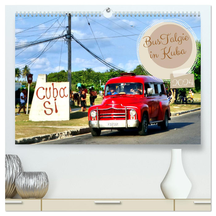 BusTalgie à Cuba (Calvendo Premium Calendrier mural 2024) 