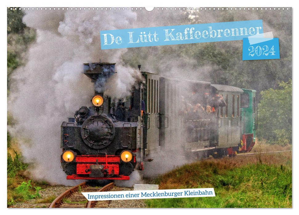 De Lütt Kaffeebrenner – Impressionen einer Mecklenburger Kleinbahn (CALVENDO Wandkalender 2024)