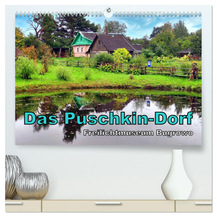 Das Puschkin-Dorf - Freilichtmuseum Bugrowo (CALVENDO Premium Wandkalender 2024)