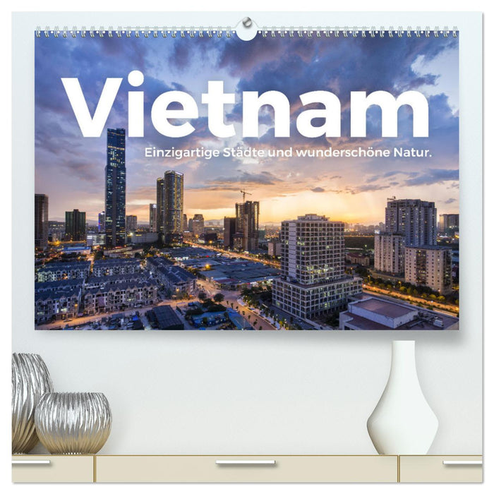Vietnam - Einzigartige Städte und wunderschöne Natur. (CALVENDO Premium Wandkalender 2024)