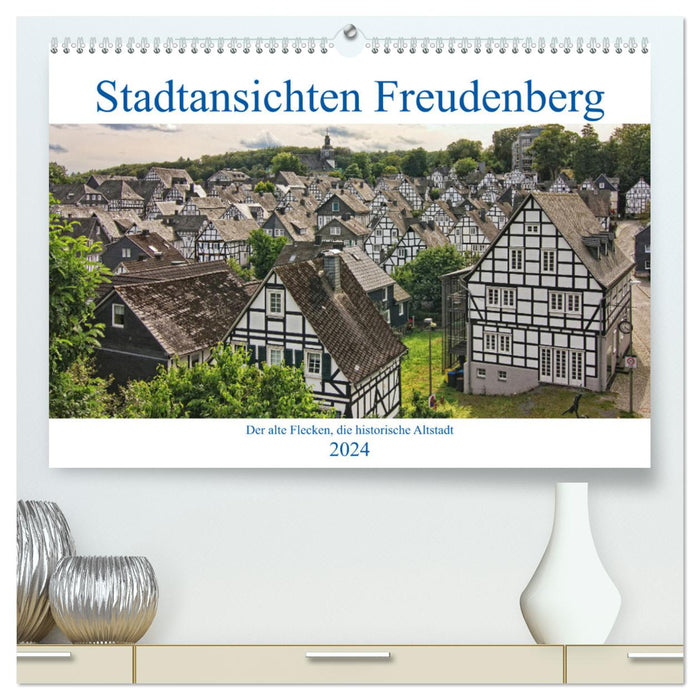 City views of Freudenberg. The old spot, the historic old town. (CALVENDO Premium Wall Calendar 2024) 