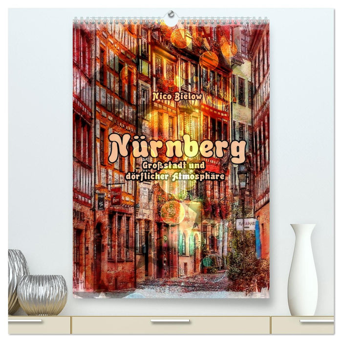 Nürnberg Großstadt mit dörflicher Atmosphäre (CALVENDO Premium Wandkalender 2024)