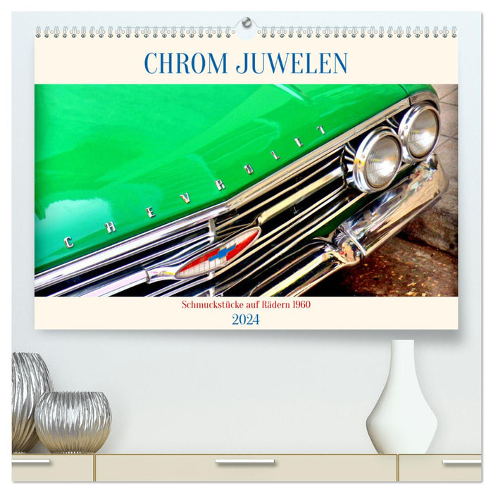 Chrom-Juwelen - Schmuckstücke auf Rädern 1960 (CALVENDO Premium Wandkalender 2024)