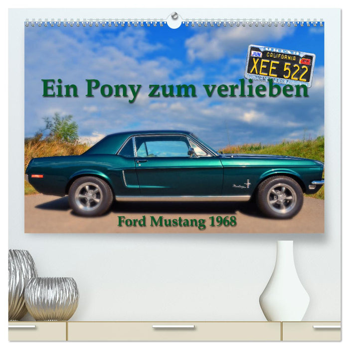 Ein Pony zum verlieben - Ford Mustang 1968 (CALVENDO Premium Wandkalender 2024)
