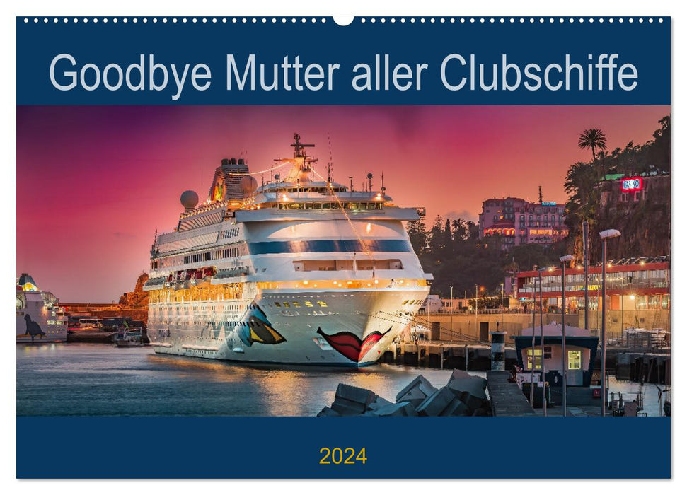 Au revoir la mère de tous les navires du club (calendrier mural CALVENDO 2024) 