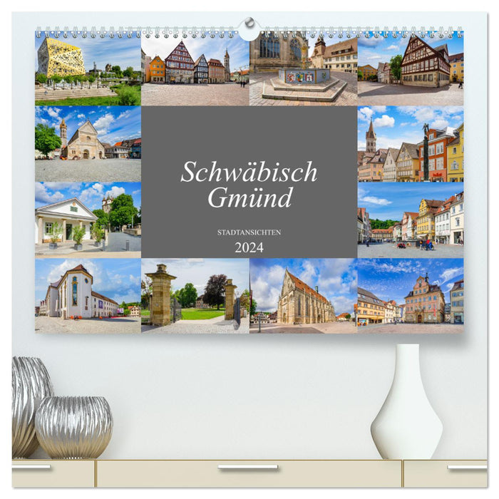 Schwäbisch Gmünd Stadtansichten (CALVENDO Premium Wandkalender 2024)