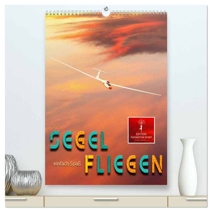 Segelfliegen - einfach Spaß (CALVENDO Premium Wandkalender 2024)