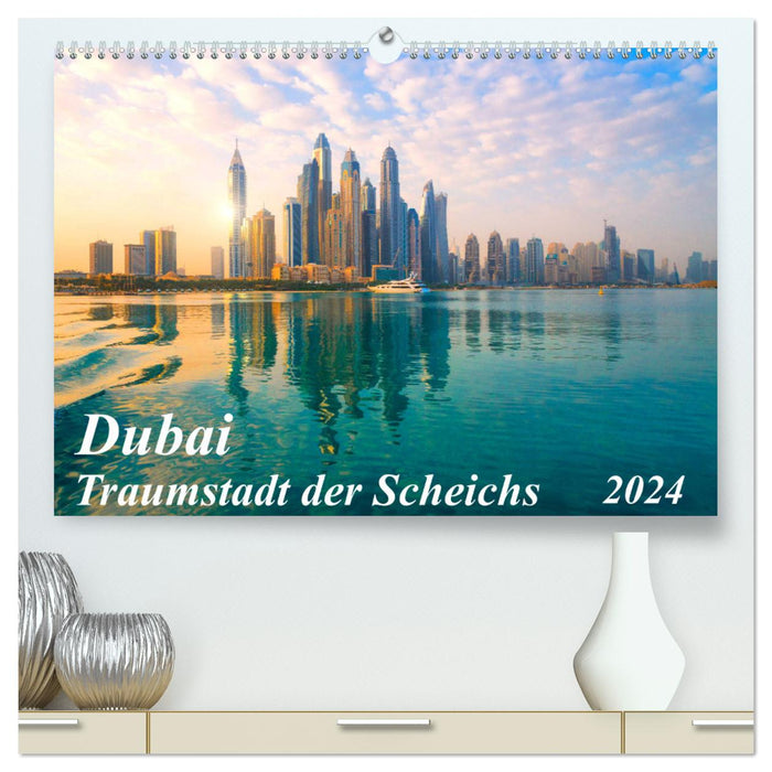 Dubai - Dream City of the Sheiks (CALVENDO Premium Wall Calendar 2024) 
