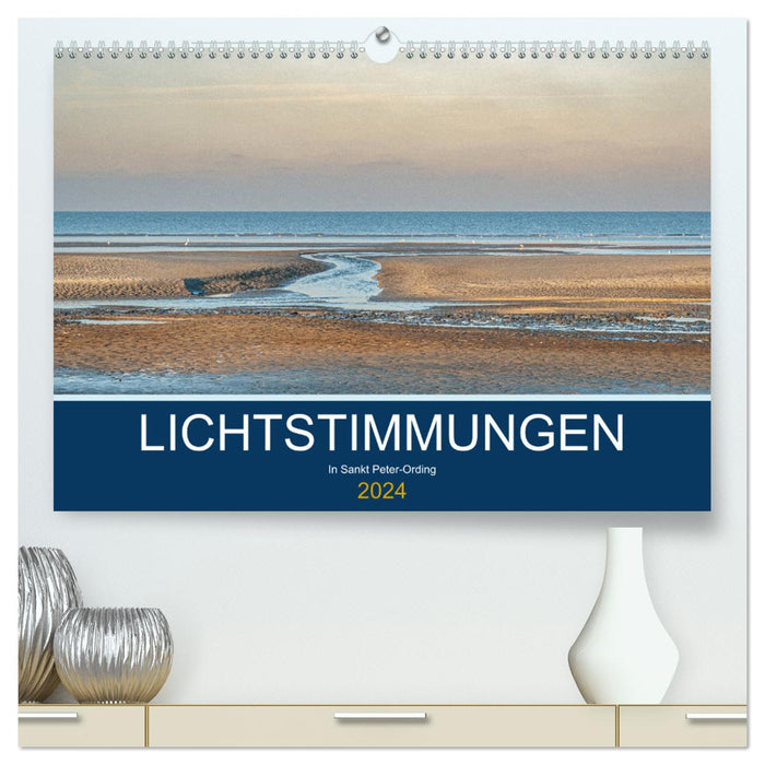 Lighting atmospheres in Sankt Peter-Ording (CALVENDO Premium Wall Calendar 2024) 