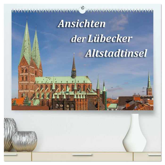 Ansichten der Lübecker Altstadtinsel (CALVENDO Premium Wandkalender 2024)