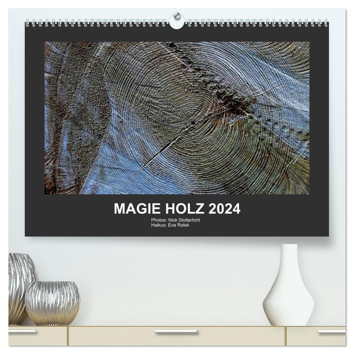 MAGIE HOLZ 2024 (CALVENDO Premium Wandkalender 2024)