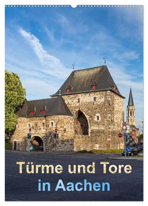 Türme und Tore in Aachen (CALVENDO Wandkalender 2024)