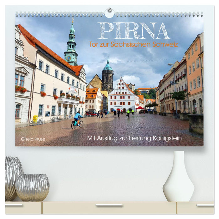 Pirna - Porte d'entrée de la Suisse saxonne (Calvendo Premium Calendrier mural 2024) 