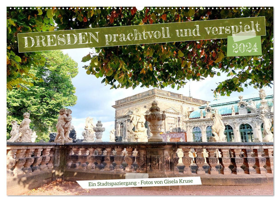 Dresden prachtvoll und verspielt (CALVENDO Wandkalender 2024)