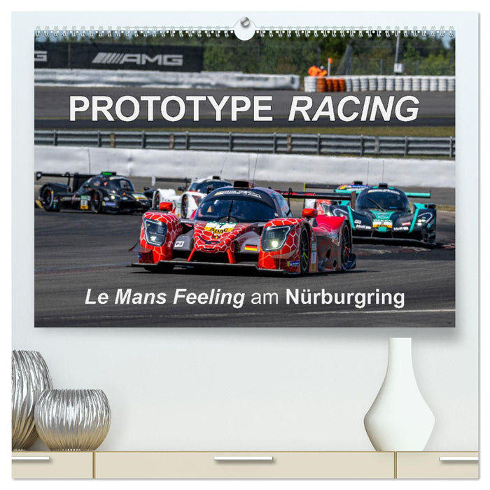 PROTOTYPE RACING - Le Mans Feeling am Nürburgring (CALVENDO Premium Wandkalender 2024)