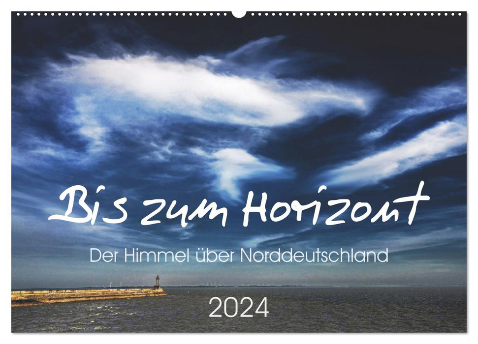 To the horizon. The sky over northern Germany. (CALVENDO wall calendar 2024) 