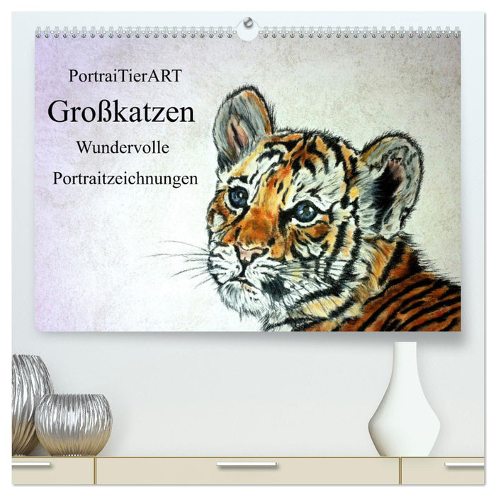 PortraiTierART Großkatzen - Wundervolle Portraitzeichnungen (CALVENDO Premium Wandkalender 2024)