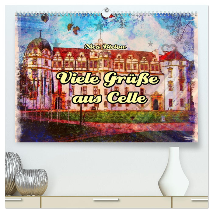 Viele Grüsse aus Celle (CALVENDO Premium Wandkalender 2024)