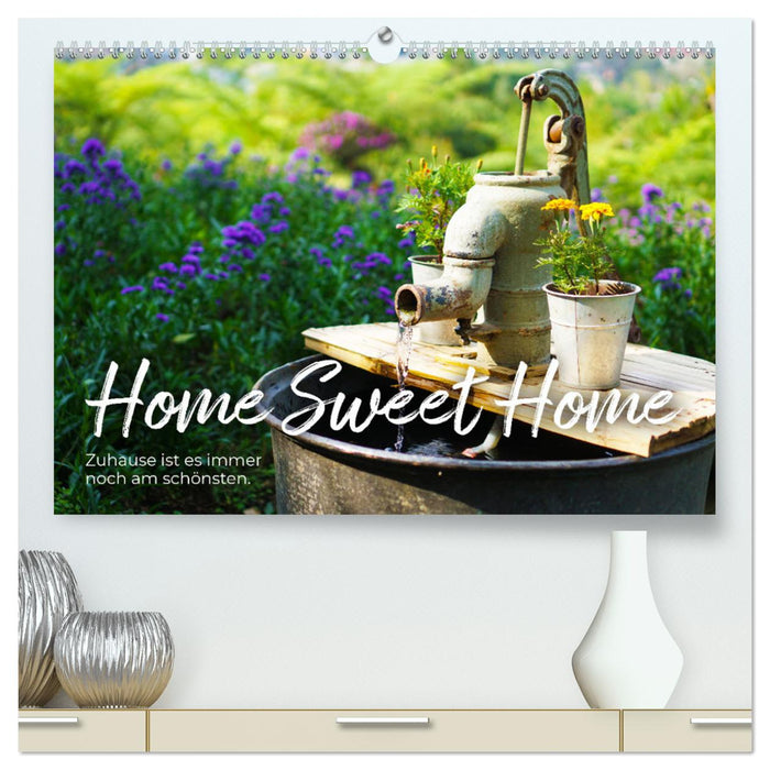 Home Sweet Home - Zuhause ist es immer noch am schönsten. (CALVENDO Premium Wandkalender 2024)
