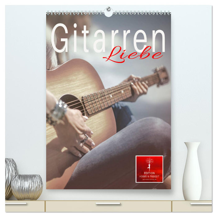 Gitarren Liebe (CALVENDO Premium Wandkalender 2024)