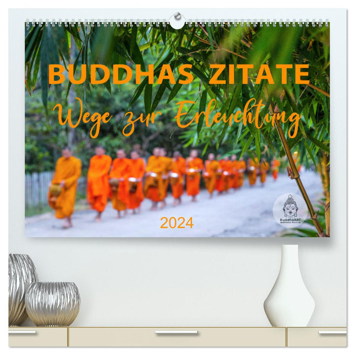Buddhas Zitate Wege zur Erleuchtung (CALVENDO Premium Wandkalender 2024)
