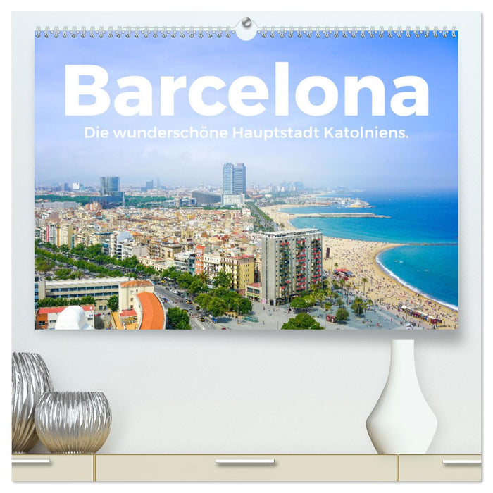 Barcelona - The beautiful capital of Catalonia. (CALVENDO Premium Wall Calendar 2024) 